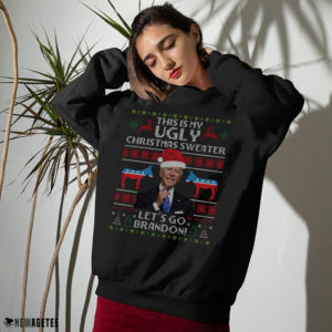 Sweater Funny Humor Biden This Is My Ugly Christmas Sweater Lets Go Brandon Ugly Christmas Sweater Sweatshirt