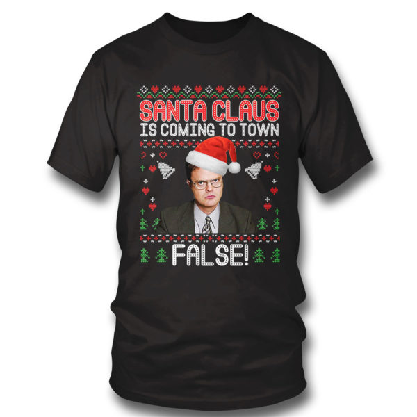 T Shirt Dwight Office Santa Claus Is Coming To Town False Ugly Christmas Sweater Sweatshirt