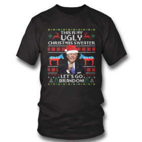 T Shirt Funny Humor Biden This Is My Ugly Christmas Sweater Lets Go Brandon Ugly Christmas Sweater Sweatshirt