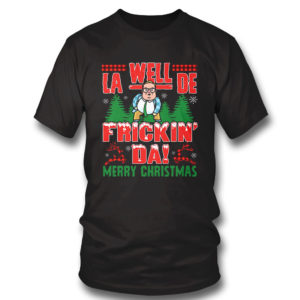 T Shirt Well La dee Frickin Da Merry Chris Farley Ugly Christmas Sweater