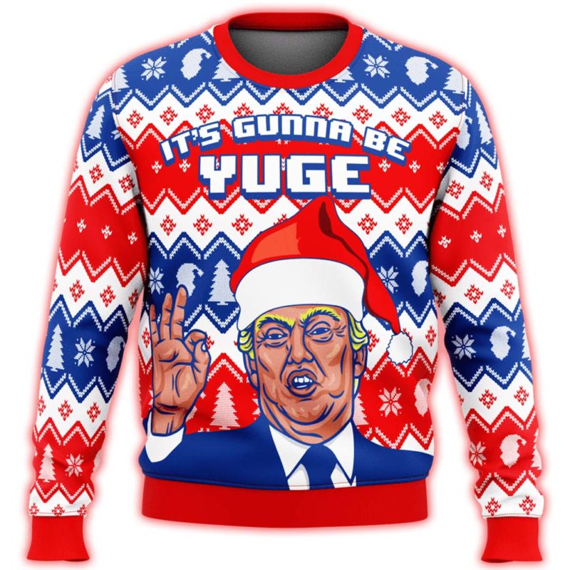 Trump It’S Gunna Be Yuge Ugly Christmas Sweater