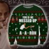 You Done Messed Up A Ron Ugly Christmas Sweater Unisex Knit Wool Ugly Sweater