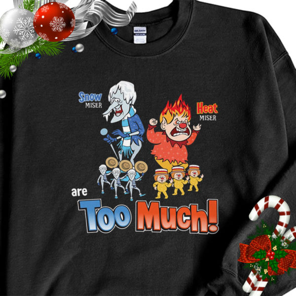 1 Black Sweatshirt A Miser Brothers Christmas Snow Heat Miser are too much shirt