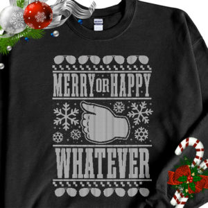 1 Black Sweatshirt Merry or Happy Whatever Holiday Ugly Christmas Sweater Sweatshirt gigapixel