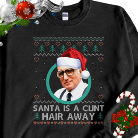 1 Black Sweatshirt Sopranos Santa Is A Cunt Hair Away Ugly Christmas Sweater Sweatshirt