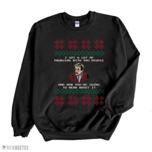 Black Sweatshirt Seinfeld I Got a Lot of Problems With You People Festivus Ugly Christmas Sweater Sweatshirt