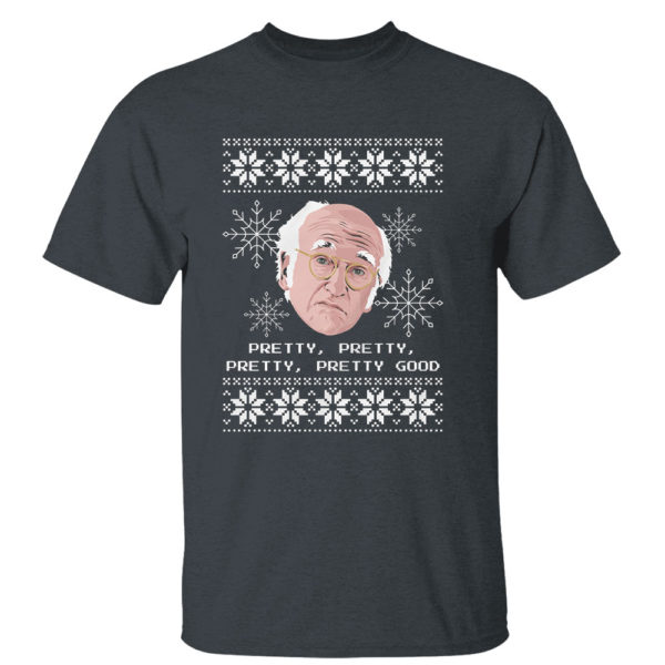 Dark Heather T Shirt Curb Your Enthusiasm Larry David Pretty Good Ugly Christmas Sweater Sweatshirt