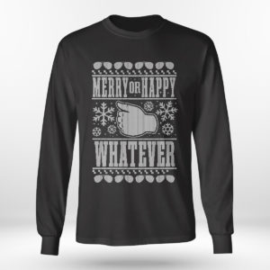 Longsleeve shirt Merry or Happy Whatever Holiday Ugly Christmas Sweater Sweatshirt gigapixel