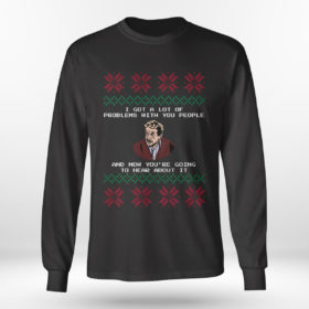 Longsleeve shirt Seinfeld I Got a Lot of Problems With You People Festivus Ugly Christmas Sweater Sweatshirt