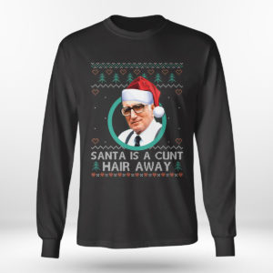 Longsleeve shirt Sopranos Santa Is A Cunt Hair Away Ugly Christmas Sweater Sweatshirt