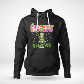 Pullover Hoodie Dunkin Donuts Drink Up Grinches Christmas 2021 shirt