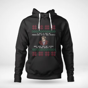 Pullover Hoodie Seinfeld I Got a Lot of Problems With You People Festivus Ugly Christmas Sweater Sweatshirt