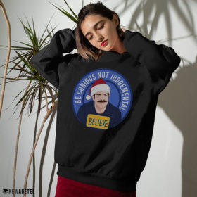 Sweater Believe Ted Lasso Be Curious Not Judgmental Shirt
