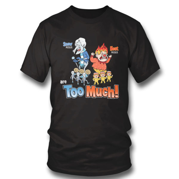 T Shirt A Miser Brothers Christmas Snow Heat Miser are too much shirt
