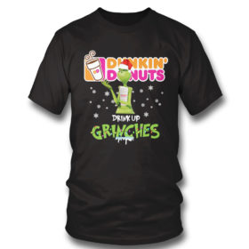 T Shirt Dunkin Donuts Drink Up Grinches Christmas 2021 shirt