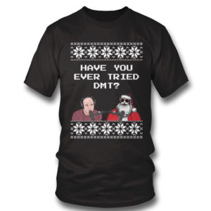 T Shirt Joe Rogan Podcast With Santa Claus Have You Ever Tried DMT Ugly Christmas Sweater Sweatshirt