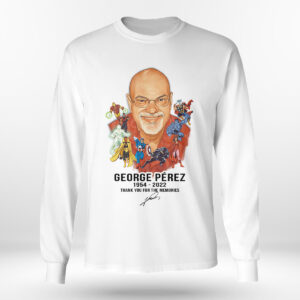 Longsleeve shirt RIP George Perez 1954 2022 signature Thank you for the memories t shirt