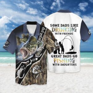 Dads Go Fishing With Daughters Some Dads Like Drinking With Friends Great Hawaiian Shirt, beach shorts