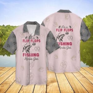 Flip Flops And Fishing I Am A Flip Flops And Fishing Kinda Girl Hawaiian Shirt, beach shorts