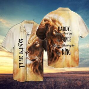 The King Daddy Someday I Will Find My Prince But You Will Always Be My King Hawaiian Shirt, beach shorts