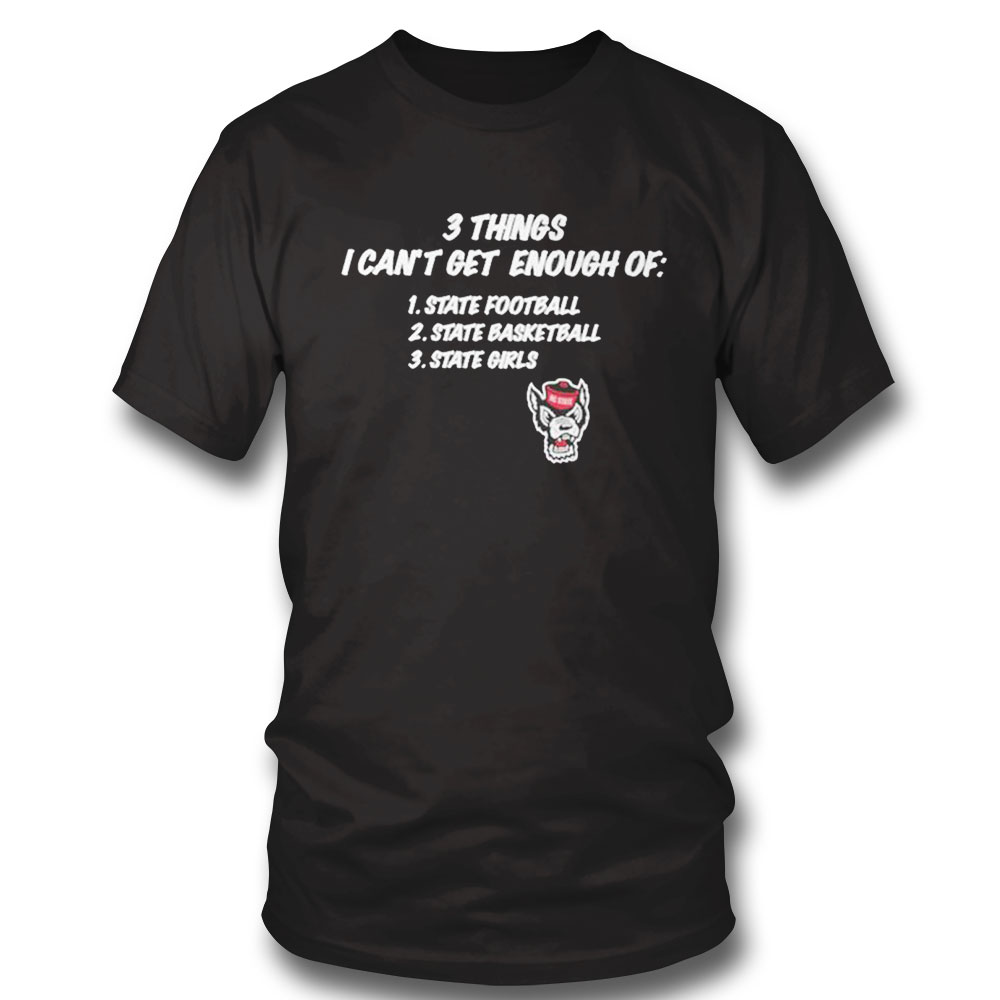 3 Things I Cant Get Enough Of State Football State Basketball State Girls Shirt Longsleeve, Ladies Tee