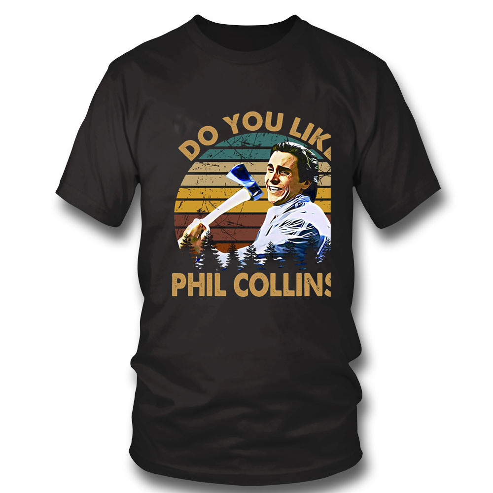 American Psycho Shirt Vintage Patricks Art Do You Like Phil Collins Shirt