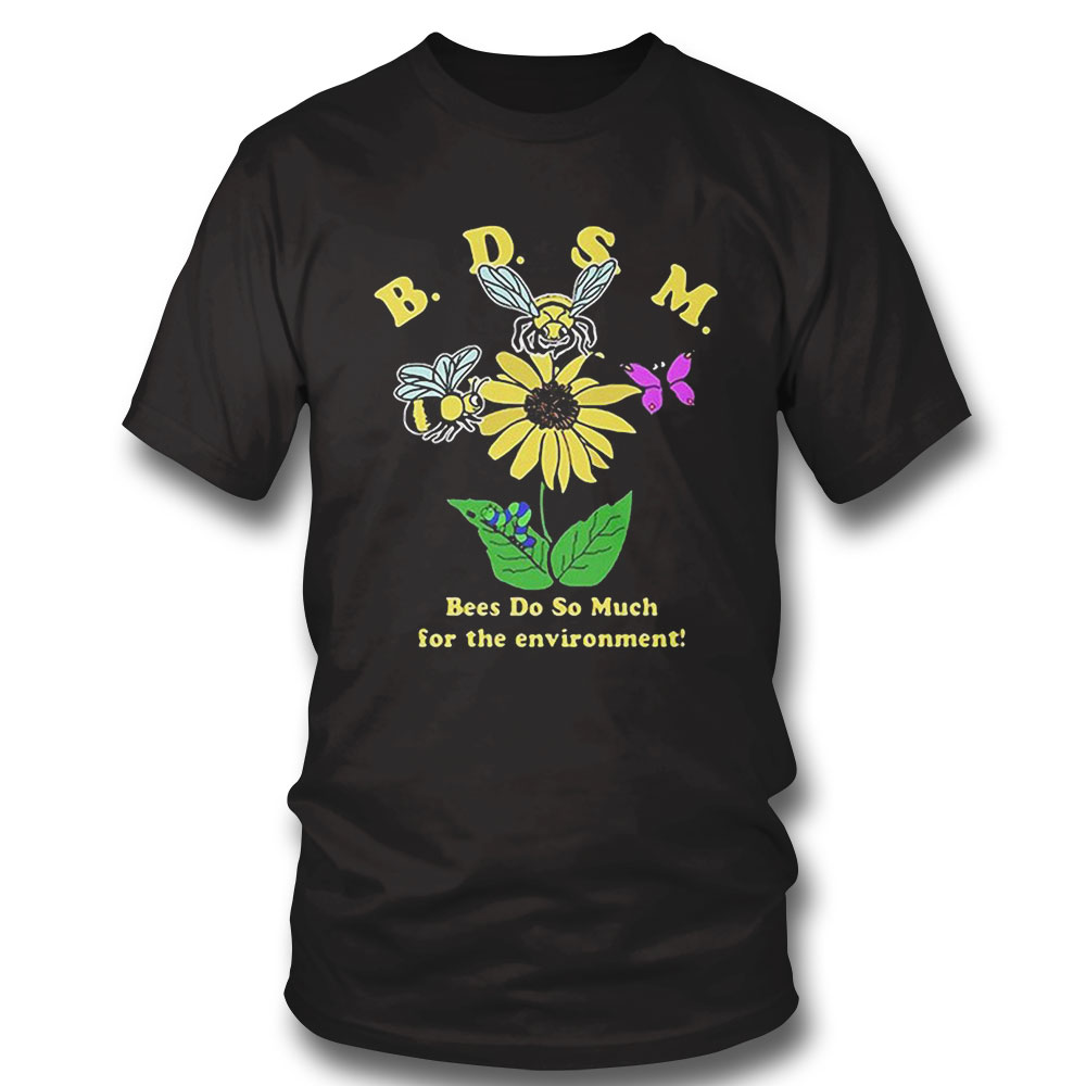 Bdsm Bees Do So Much For The Environment Shirt Hoodie, Longsleeve, Tank Top