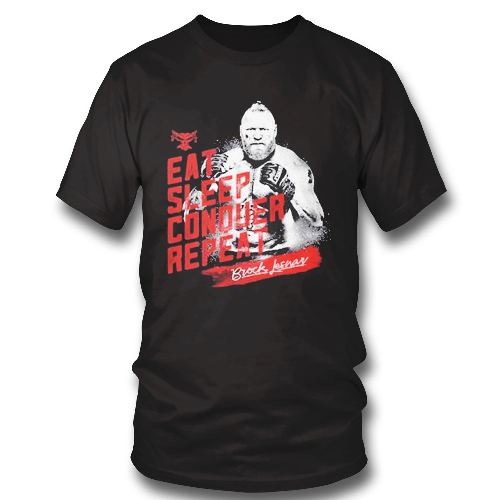 Brock Lesnar Eat Sleep Conquer Repeat Shirt Sweatshirt, Tank Top, Ladies Tee