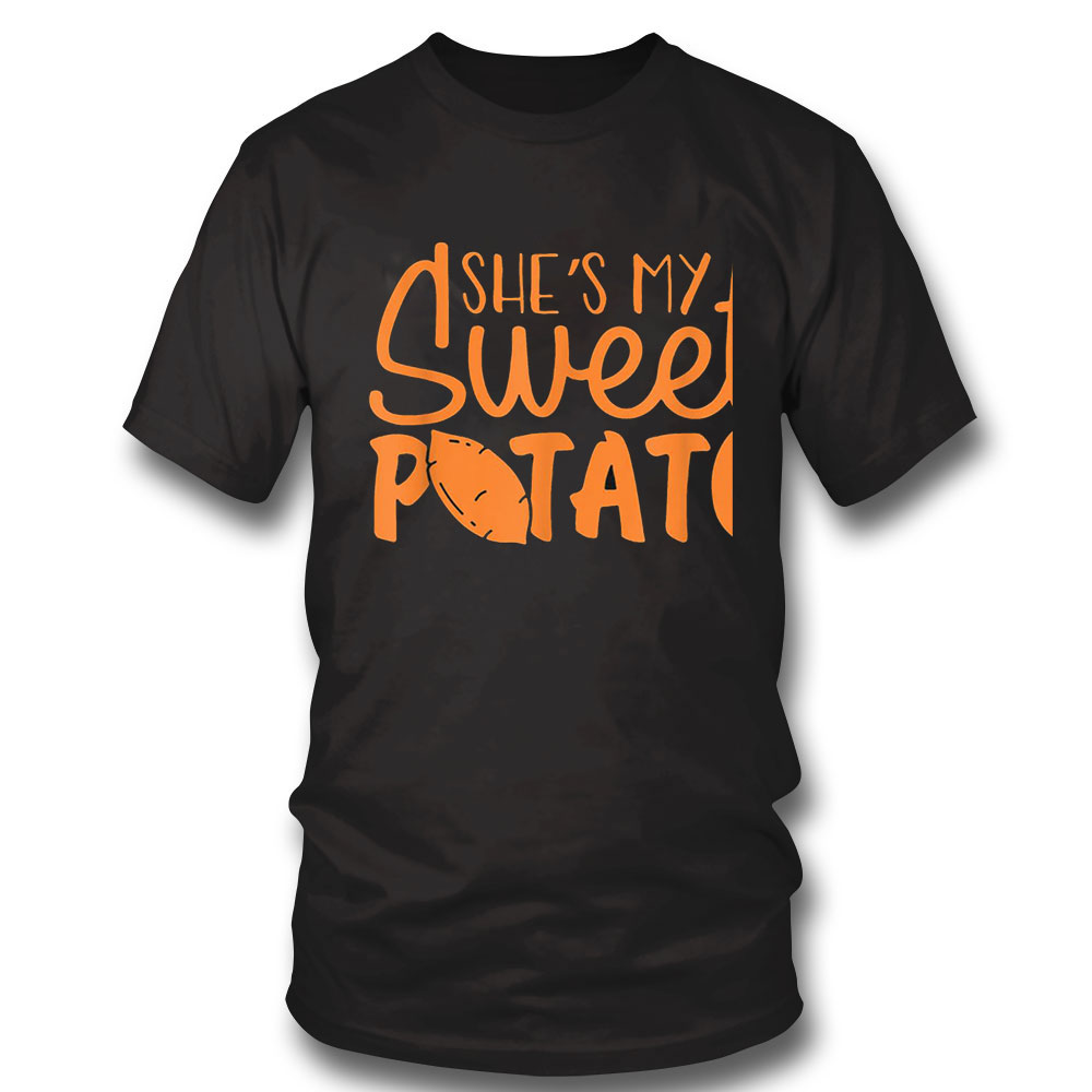 Funny Thanksgiving Shirt Shes My Sweet Potato I Yam Set Couples Thanksgiving Funny Long Sleeve, Ladies Tee