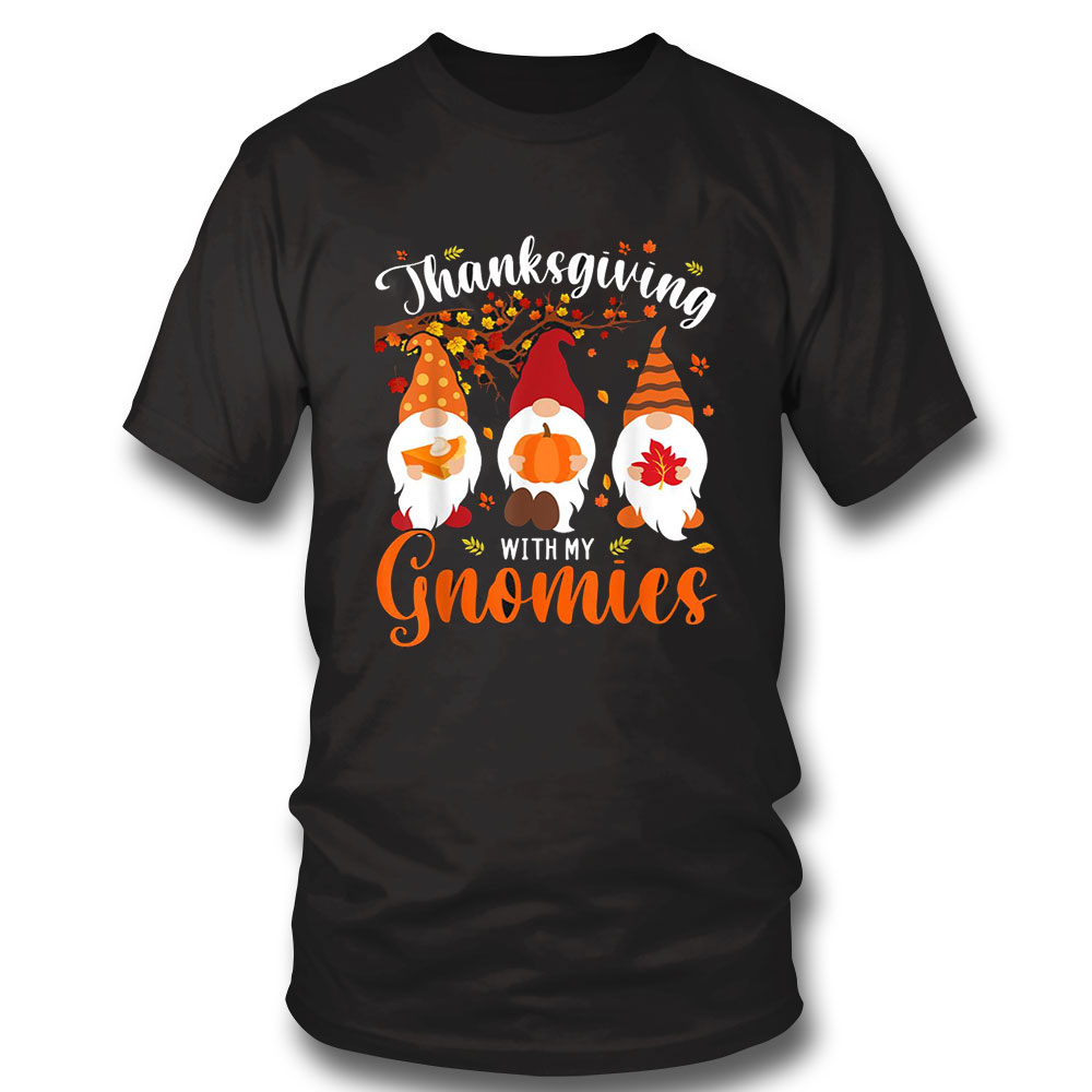 Funny Thanksgiving Shirt Thanksgiving With My Gnomies Funny Autumn Gnomes Lover Long Sleeve, Ladies Tee