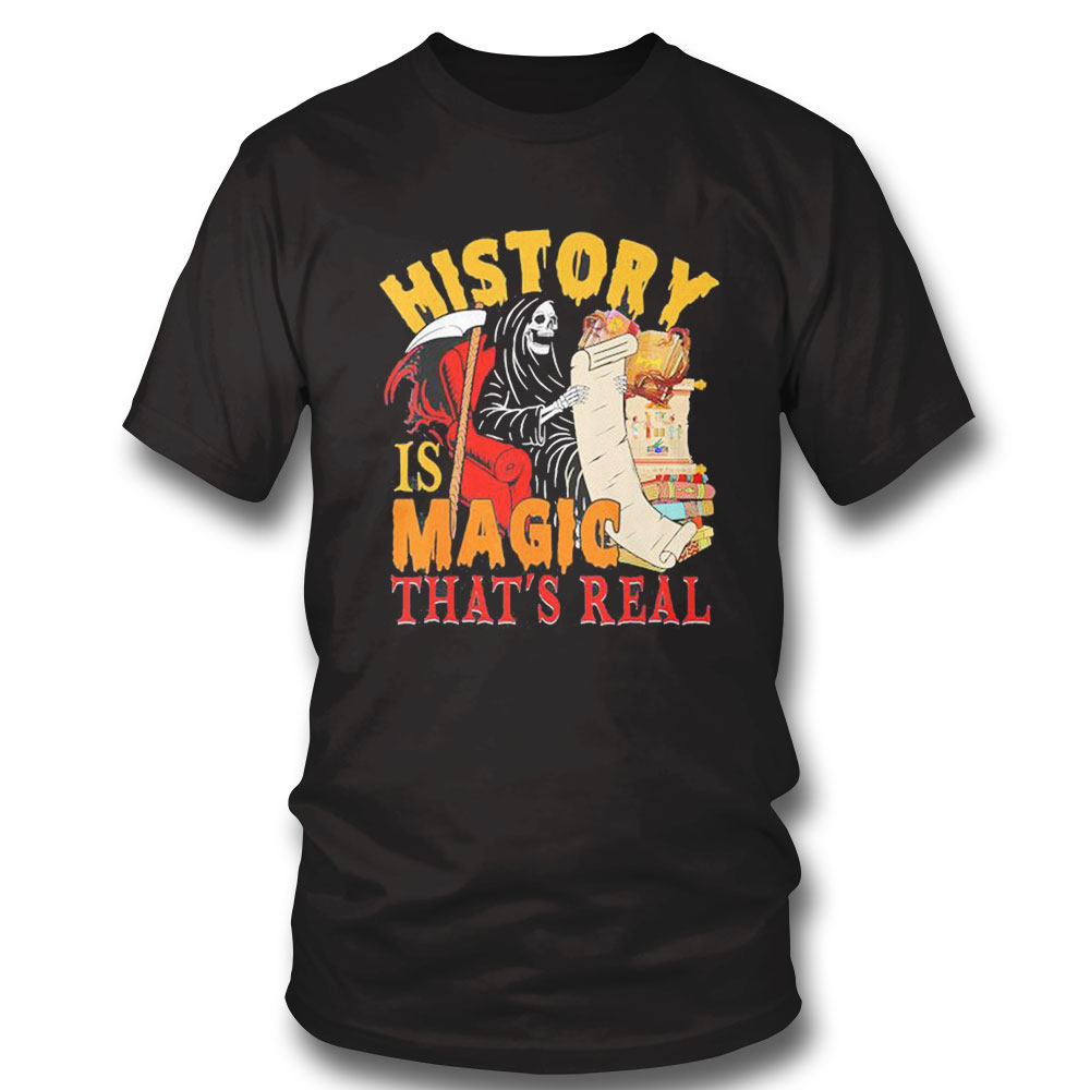 History Is Magic Thats Real The Death Skeleton Teacher Shirt Longsleeve, Ladies Tee