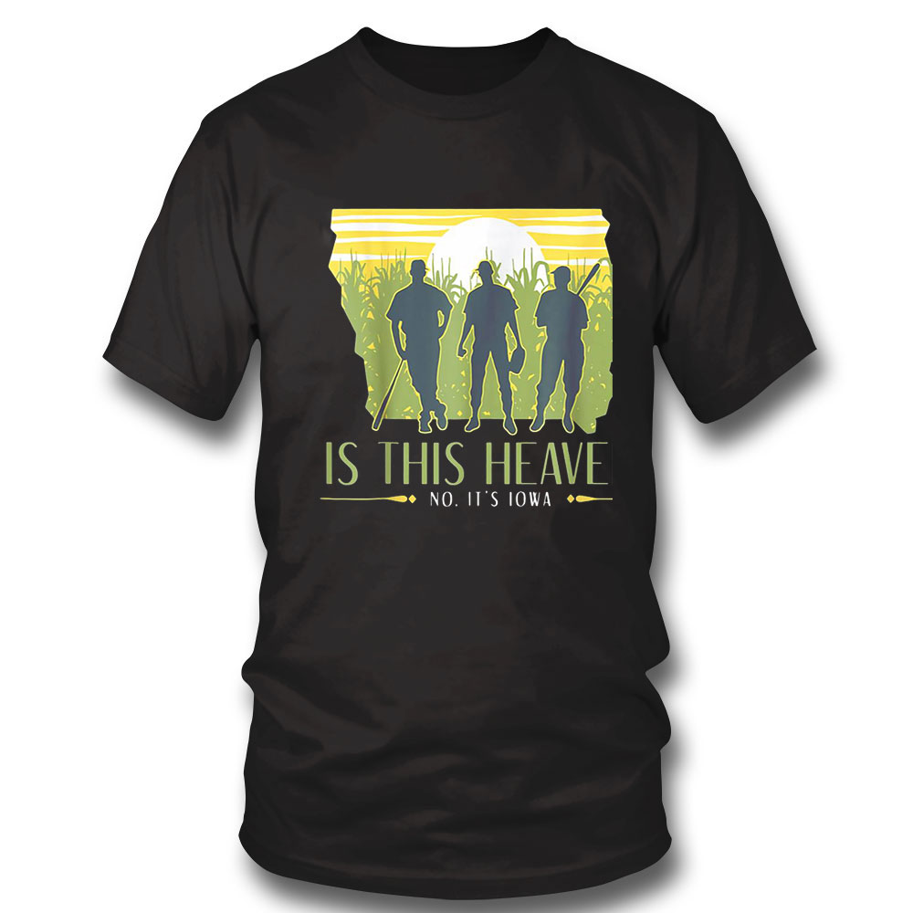 Is This Heaven T Shirt No Its Iowa Essential Shirt Sweatshirt, Tank Top, Ladies Tee