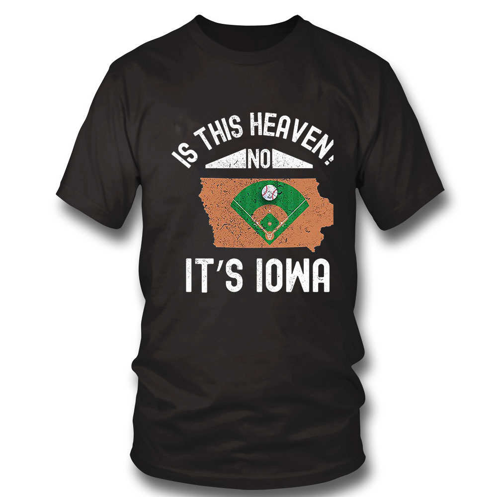 Is This Heaven T Shirt No Its Iowa T Shirt Long Sleeve, Ladies Tee