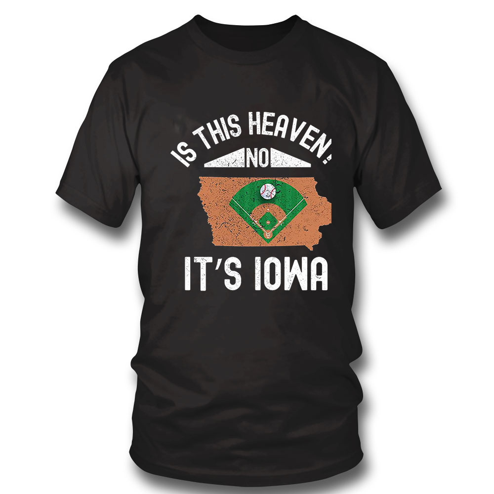 Is This Heaven T Shirt No Its Iowa Shirt Long Sleeve, Ladies Tee