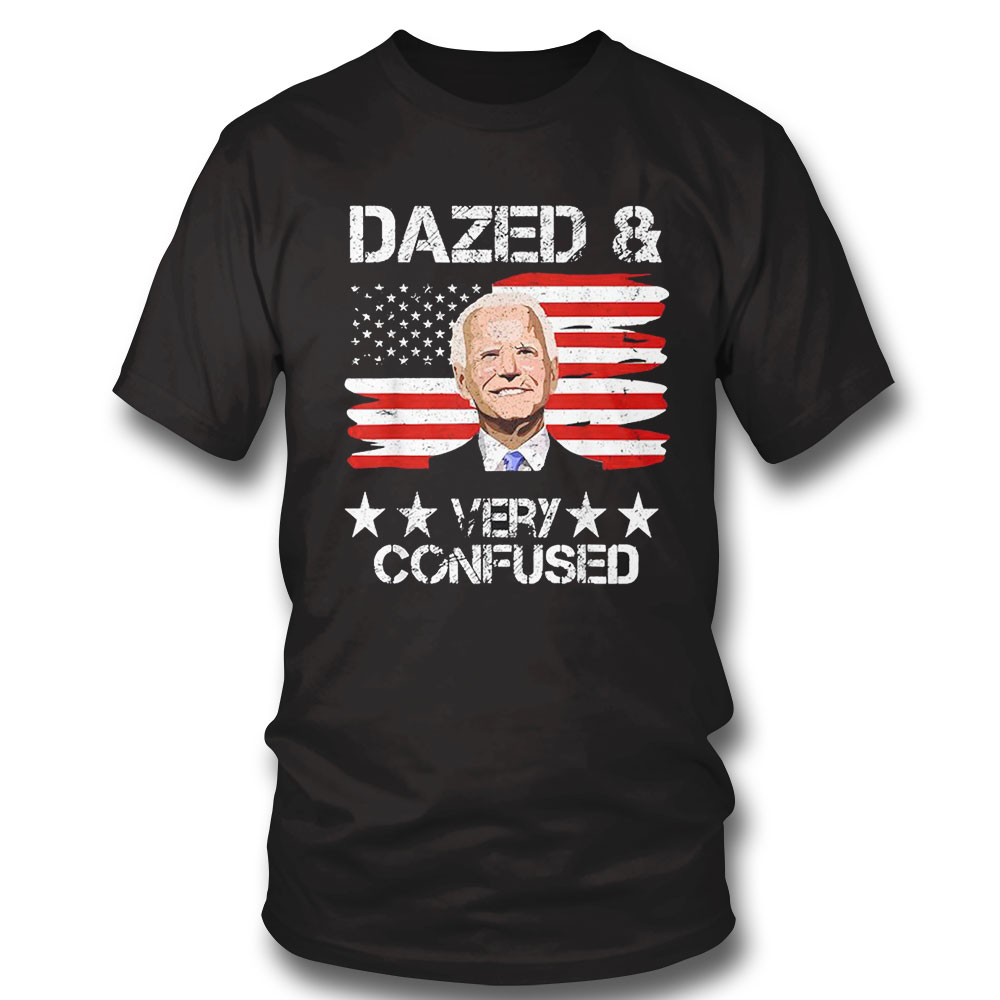 Joe Biden Dazed Very Confused Usa Flag 2022 Shirt Sweatshirt, Tank Top, Ladies Tee