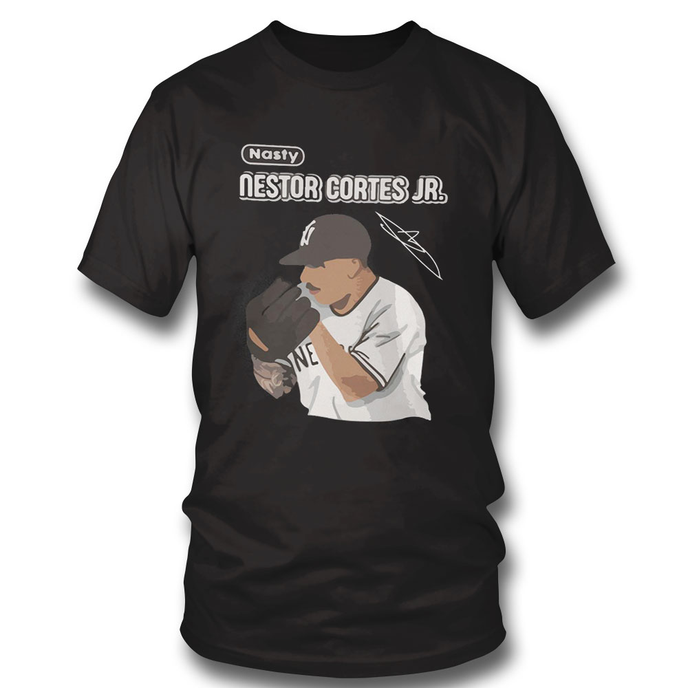 Nasty Nestor Cortes Jr Shirt Funny For Fans Shirt Hoodie, Long Sleeve, Tank Top