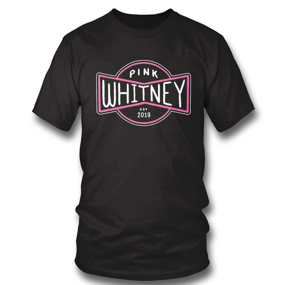 Pink Whitney Est 2019 Shirt Sweatshirt, Tank Top, Ladies Tee