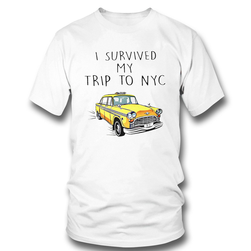 I Survived My Trip To Nyc Car Best T Shirt