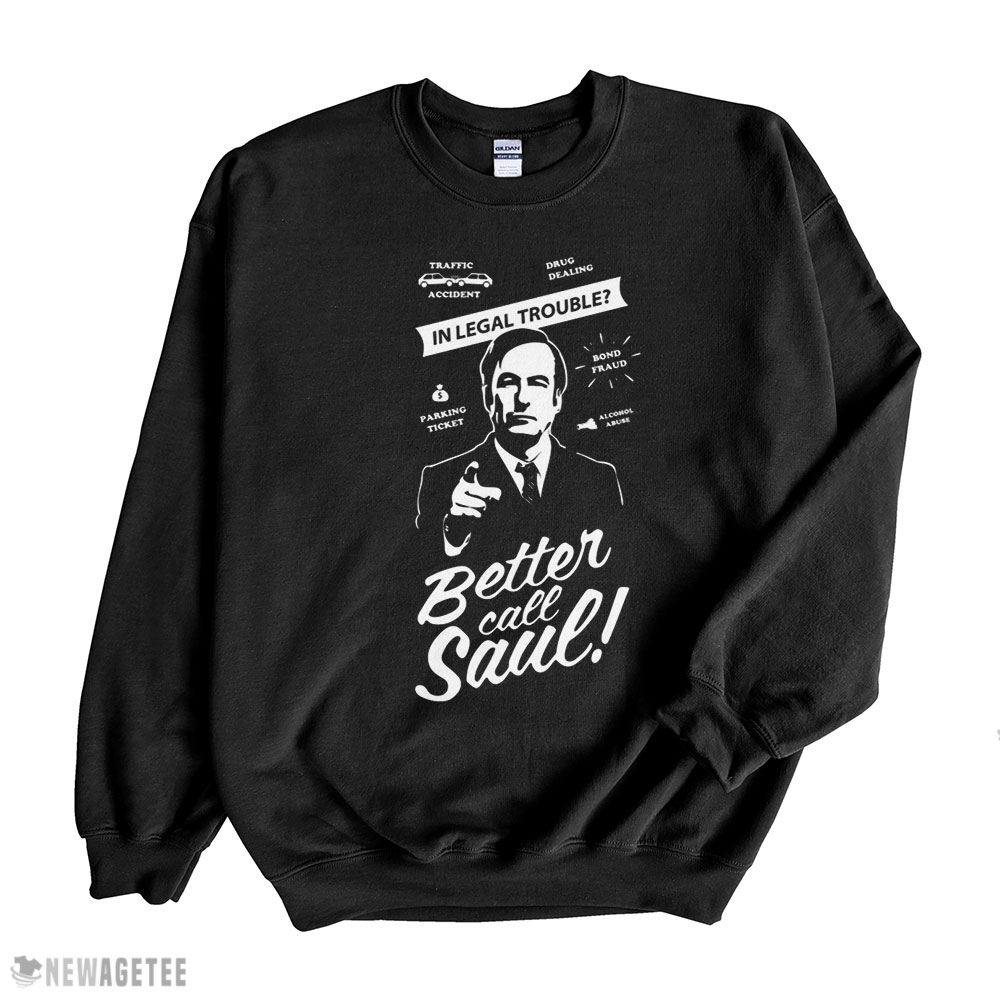 Legal Trouble Who U Gonna Better Call Saul T Shirt Long Sleeve, Ladies Tee
