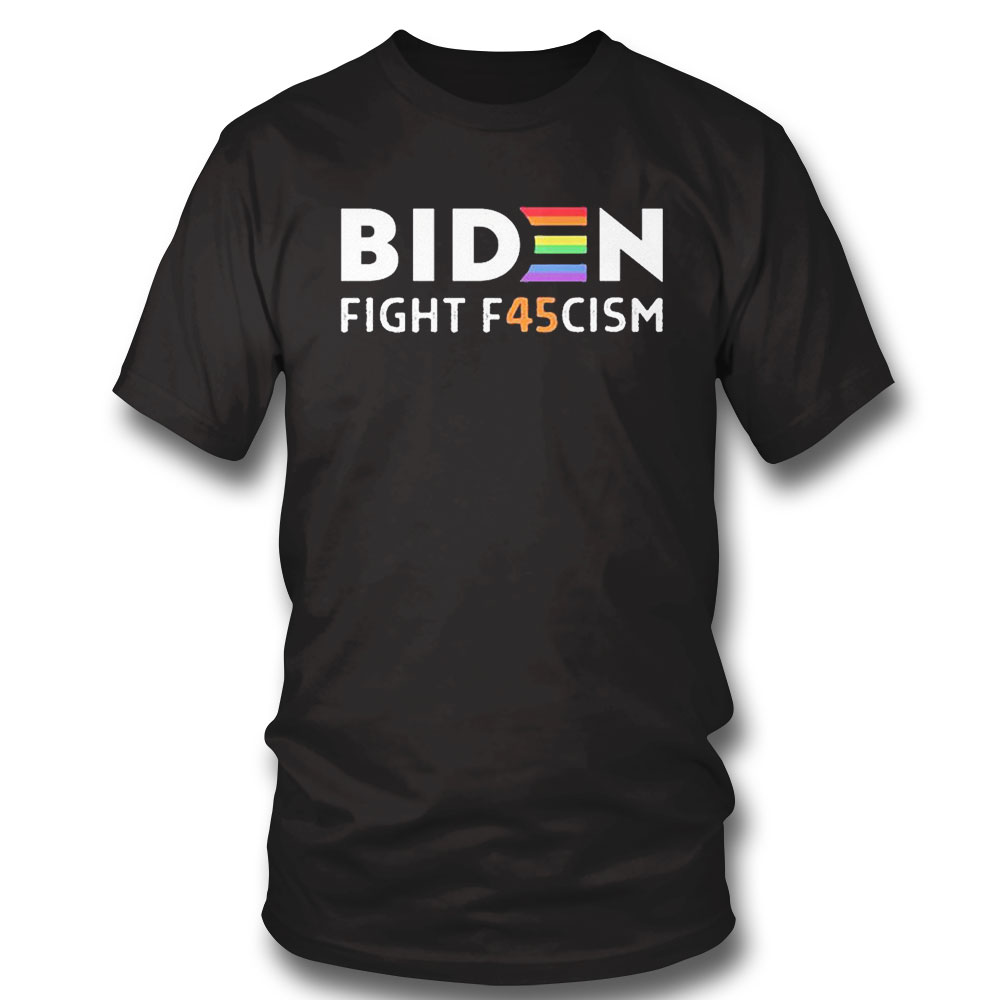 Biden Fight F45cism Lgbtq T-shirt Hoodie, Long Sleeve, Tank Top