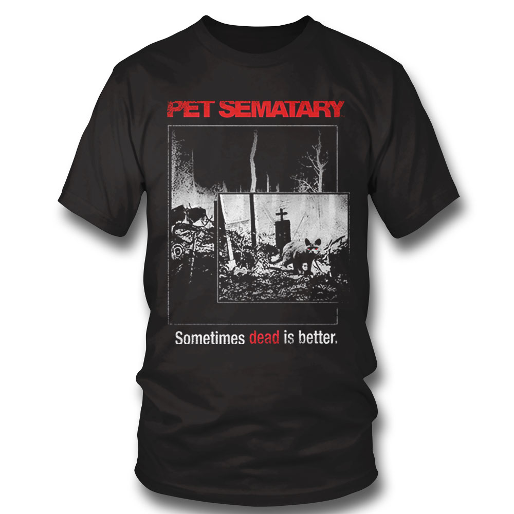 Dead Is Better Pet Sematary T Shirt Long Sleeve, Ladies Tee