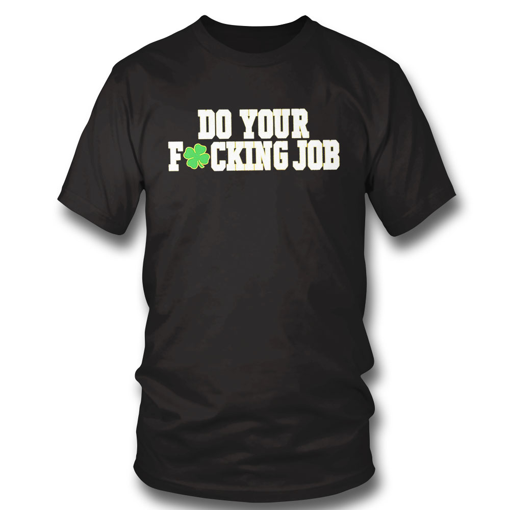 Do Your Fucking Job 2022 T-shirt Sweatshirt, Tank Top, Ladies Tee