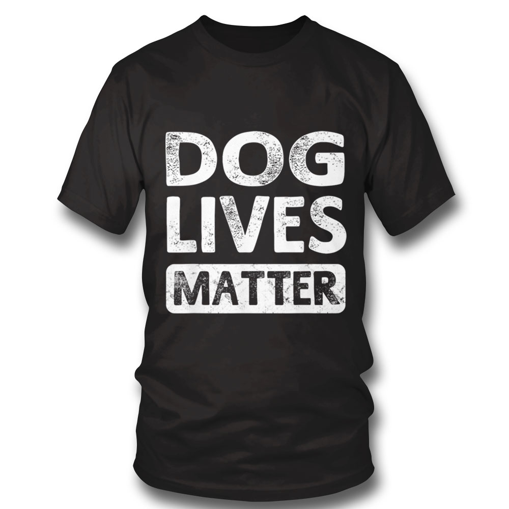 Dog Lives Matter Animal Lover Gift Dogs T Shirt Unisex Long Sleeve, Ladies Tee