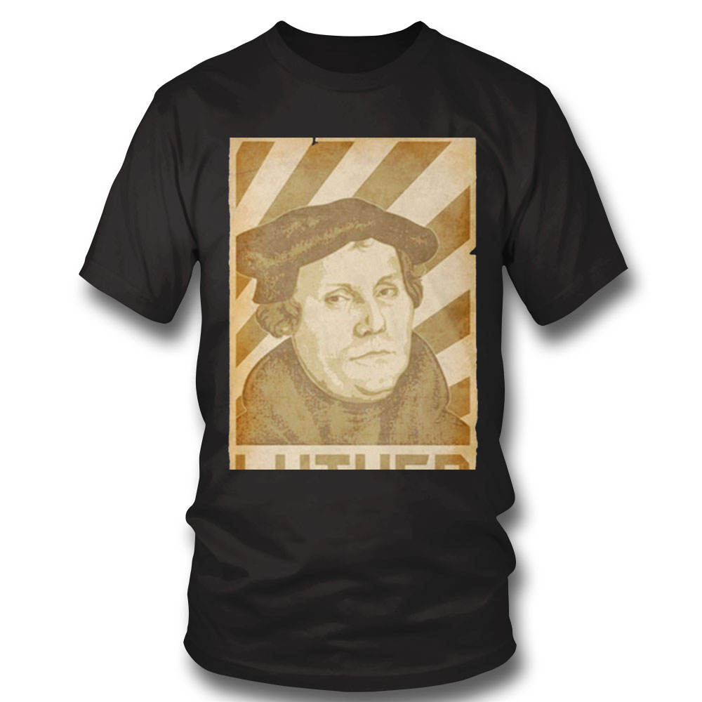 Martin Luther German Political Shirt Hoodie, Long Sleeve, Tank Top