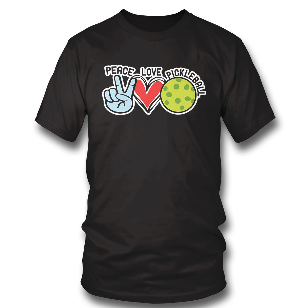 Peace Love Pickleball Design T-shirt Sweatshirt, Tank Top, Ladies Tee