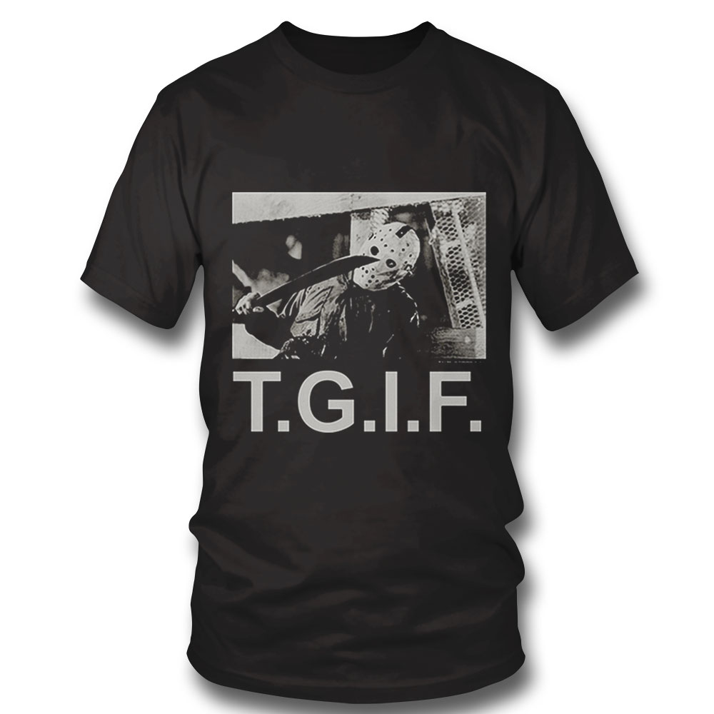 Tgif Friday The 13th T Shirt Hoodie, Long Sleeve, Tank Top