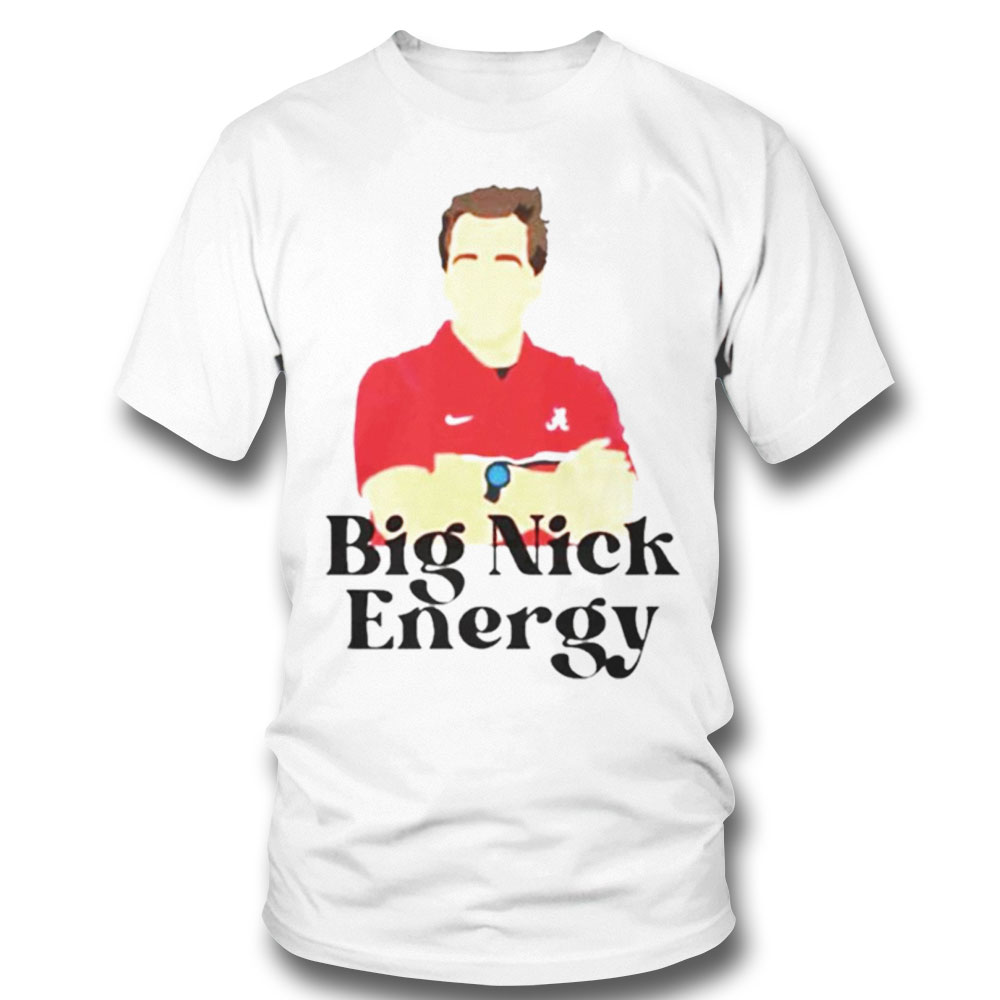 Big Nick Energy Alabama Shirt Hoodie, Long Sleeve, Tank Top
