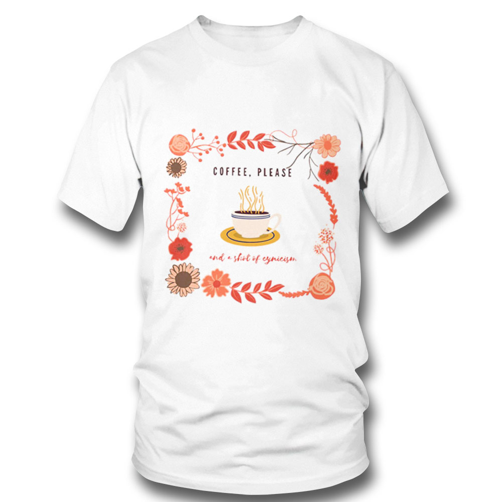 Coffee Please And A Shot Of Cynicism Hello Autumn Shirt