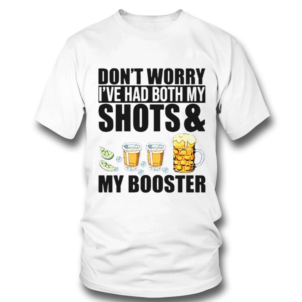 Dont Worry Ive Had Both My Shots And Booster 2022 Shirt Long Sleeve, Ladies Tee