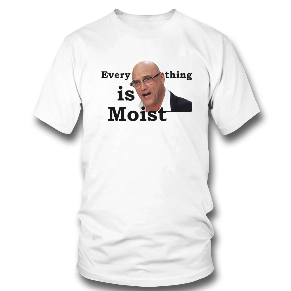 Everything Is Moist Gregg Wallace Unisex T-shirt Hoodie, Long Sleeve, Tank Top